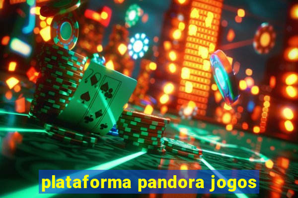 plataforma pandora jogos